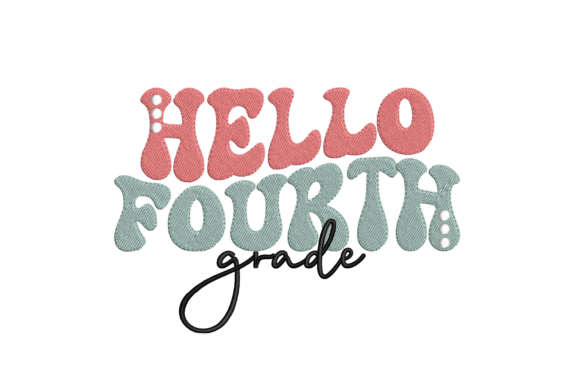 Hello Fourth Grade: A Quirky Embroidery Design